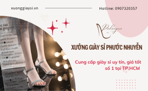 Địa chỉ cung cấp giày sỉ uy tín, giá tốt số 1 tại TP.HCM - Xưởng Giày Sỉ Phước Nhuyễn