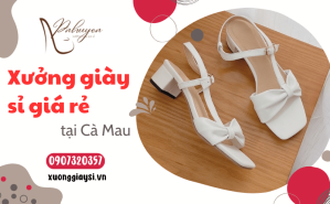 Giới thiệu xưởng bỏ giày sỉ giá rẻ ngay tại Cà Mau