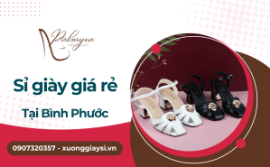 Săn lùng địa chỉ bỏ sỉ giày giá rẻ, hàng chất lượng tại Bình Phước