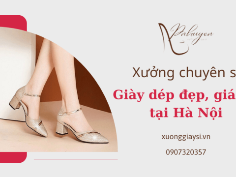 Địa chỉ chuyên cung cấp giày dép đẹp sỉ giá rẻ tại Hà Nội