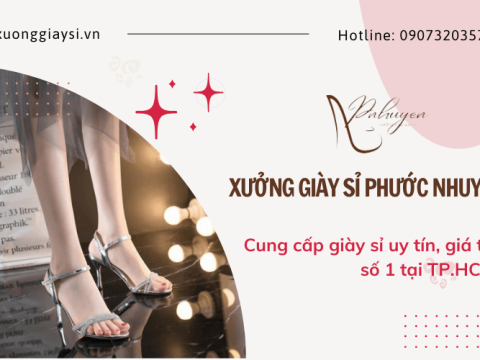 Địa chỉ cung cấp giày sỉ uy tín, giá tốt số 1 tại TP.HCM - Xưởng Giày Sỉ Phước Nhuyễn