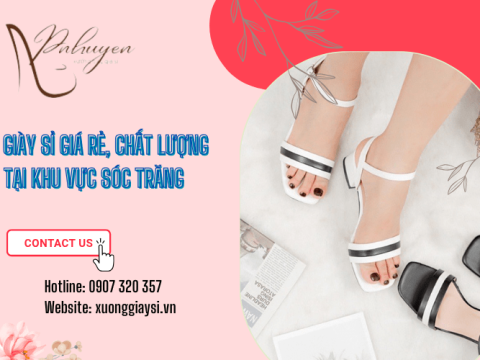 Lưu ngay địa chỉ bỏ giày sỉ giá rẻ, chất lượng cao ở Sóc Trăng