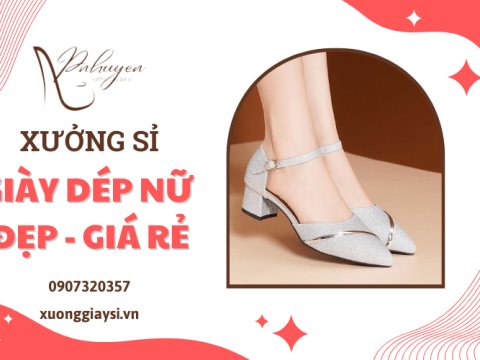 Xưởng chuyên sỉ giày dép đẹp chất lượng, giá rẻ tại Đồng Nai
