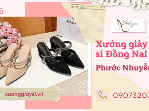 Xưởng giày sỉ Phước Nhuyễn - Lựa chọn uy tín của các nhà buôn giày dép