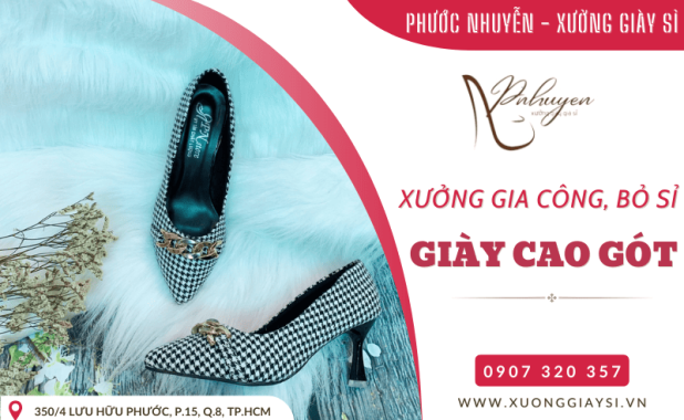 Xưởng gia công, bỏ sỉ giày cao gót Phước Nhuyễn